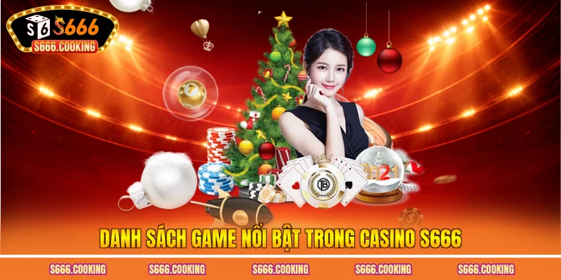 Danh sách game nổi bật trong casino S666