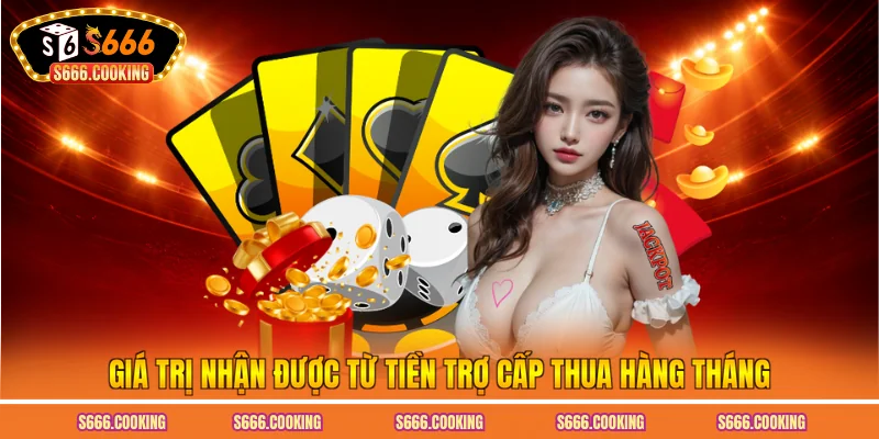 Giá trị nhận được từ tiền trợ cấp thua hàng tháng