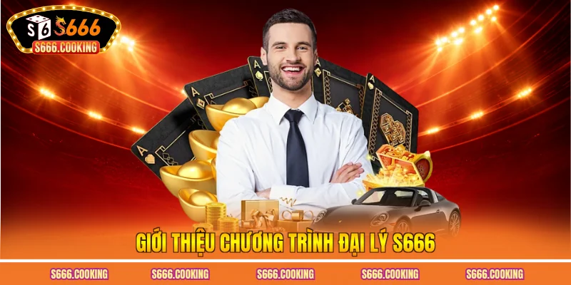 Giới thiệu chương trình đại lý S666