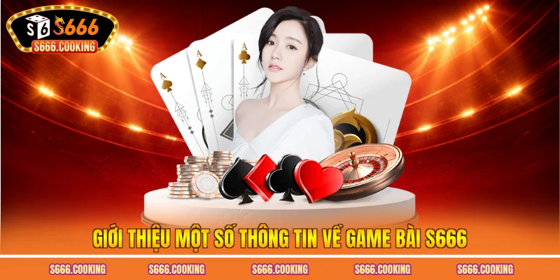 Giới thiệu một số thông tin về game bài S666