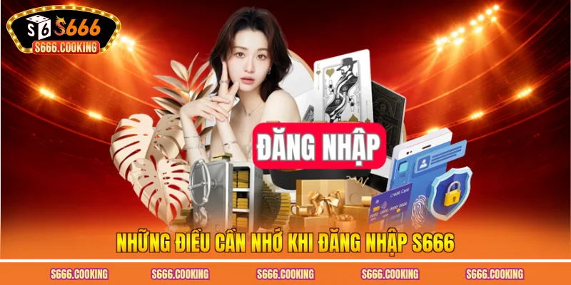 Những điều cần nhớ khi đăng nhập S666