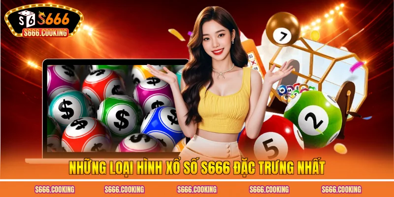 Những loại hình xổ số S666 đặc trưng nhất