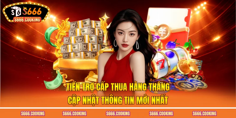 Tiền Trợ Cấp Thua Hàng Tháng - Cập Nhật Thông Tin Mới Nhất